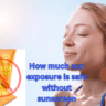 How much sun exposure is safe without sunscreen